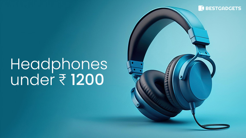 Best Headphones under 1200 rs in India