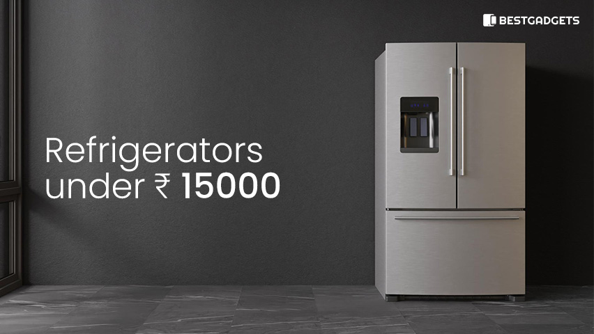 Best Refrigerators under 15000 rs in India