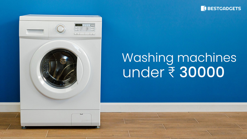 Best Washing machines under 30000 rs in India