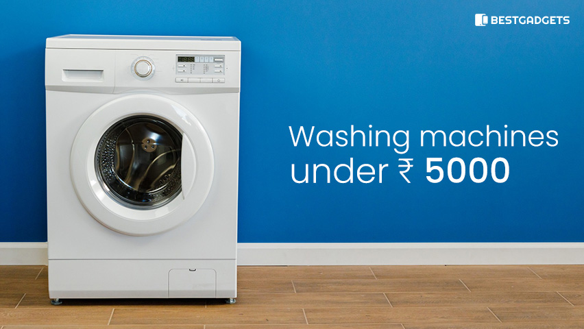 Best Washing machines under 5000 rs in India