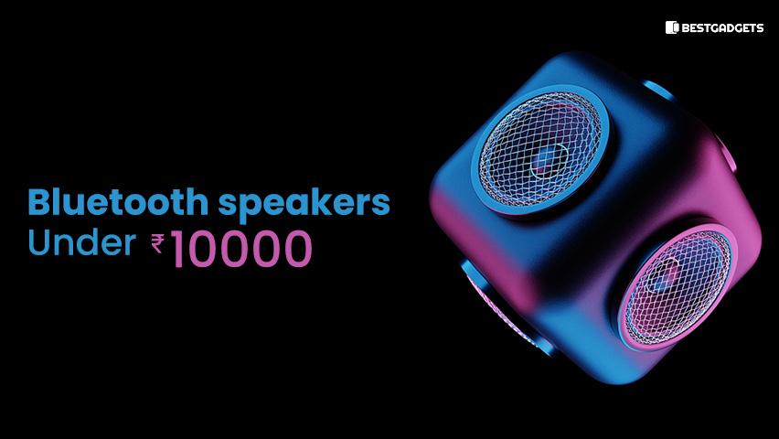 Best Bluetooth Speakers Under 10000 Rs in India