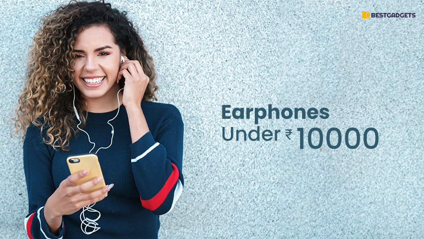 Best Earphones Under 10000 Rs in India