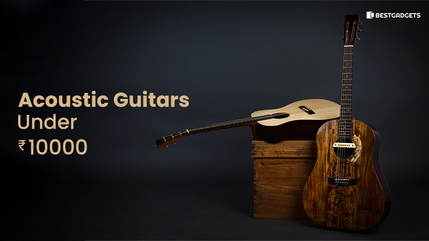 Best Acoustic Guitars Under 10000 Rs in India