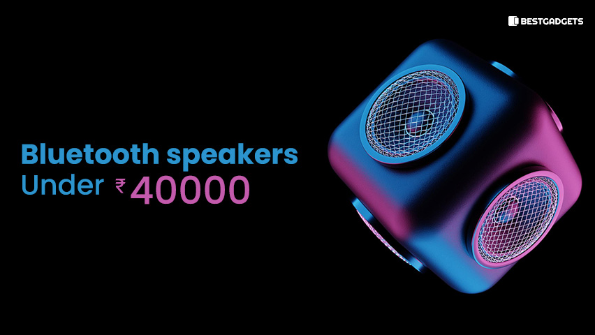 Best Bluetooth Speakers Under 40000 Rs in India