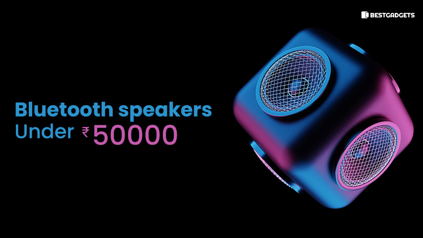 Best Bluetooth Speakers Under 50000 Rs in India