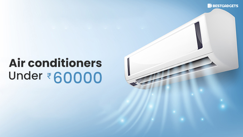 Best Air Conditioners Under 60000 Rs in India