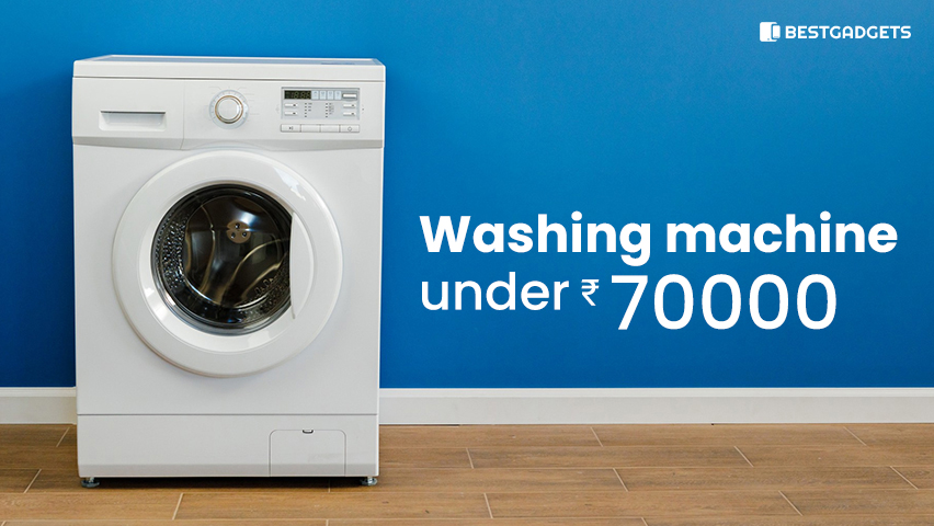 Best Washing Machines Under 70000 Rs in India